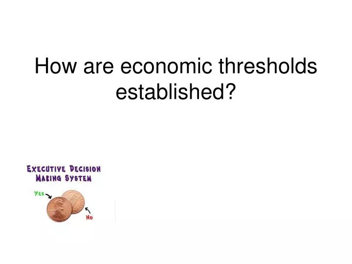 how are economic thresholds established