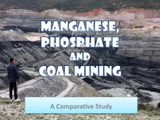 Manganese, Phosphate and Coal Mining