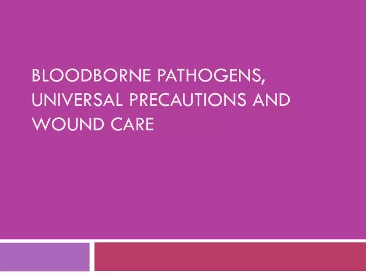 bloodborne pathogens universal precautions and wound care