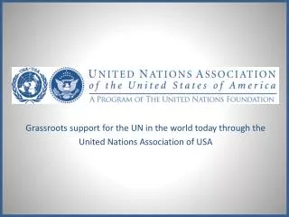 Grassroots support for the UN in the world today through the United Nations Association of USA