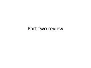 Part two review