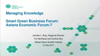 Managing Knowledge Smart Green Business Forum: Astana Economic Forum-7