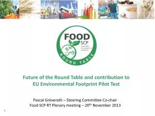 Future of the Round Table and contribution to EU Environmental Footprint Pilot Test