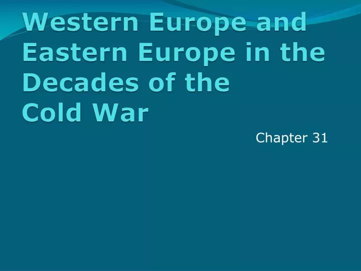 western europe and eastern europe in the decades of the cold war