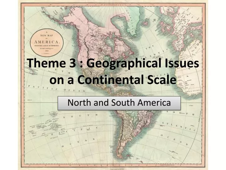 theme 3 geographical issues on a continental scale