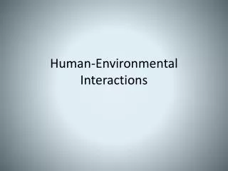 Human- E nvironmental Interactions