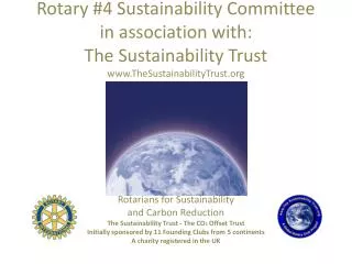 Rotary #4 Sustainability Committee in association with: The Sustainability Trust www.TheSustainabilityTrust.org