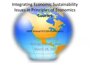 Integrating Economic Sustainability Issues in Principles of Economics Courses 2009 Annual ECCSSA Conference