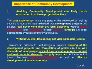 1. 	 Avoiding Community Development can likely cause 	obstruction to achieve project objectives
