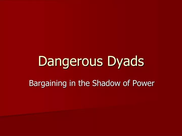 dangerous dyads