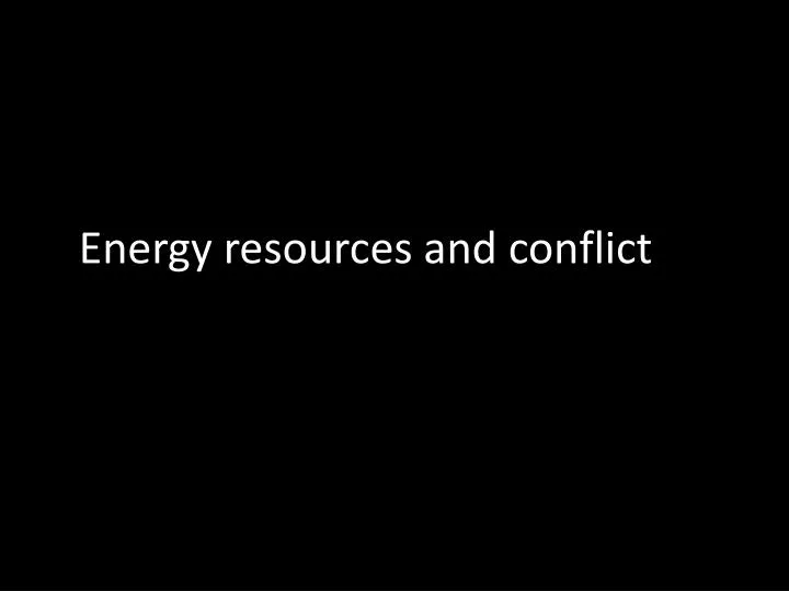 energy resources and conflict