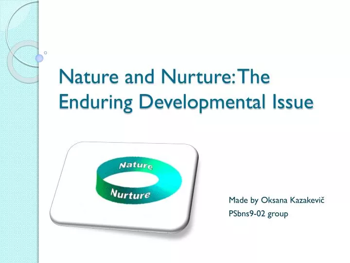 nature and nurture the enduring developmental issue