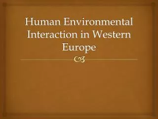 Human Environmental Interaction in Western Europe