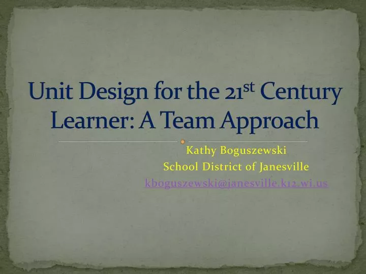 unit design for the 21 st century learner a team approach