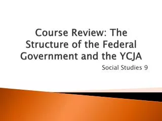 Course Review: The Structure of the Federal Government and the YCJA