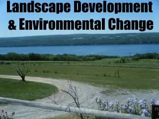 Landscape Development &amp; Environmental Change