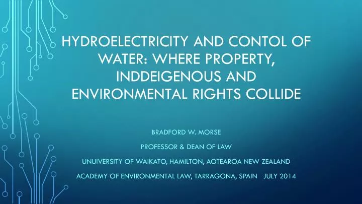 hydroelectricity and contol of water where property inddeigenous and environmental rights collide