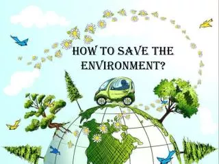 How to save the environment ?