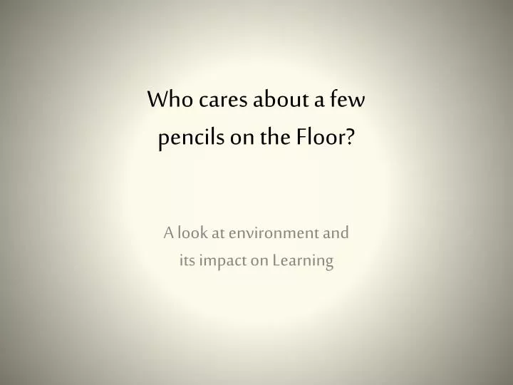 who cares about a few pencils on the floor