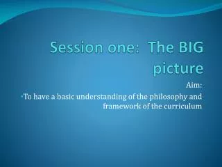 Session one: The BIG picture