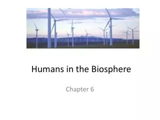 Humans in the Biosphere