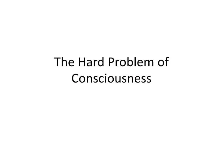 the hard problem of consciousness