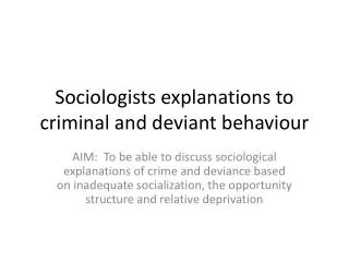 Sociologists explanations to criminal and deviant behaviour