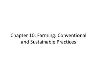 Chapter 10: Farming: Conventional and Sustainable Practices