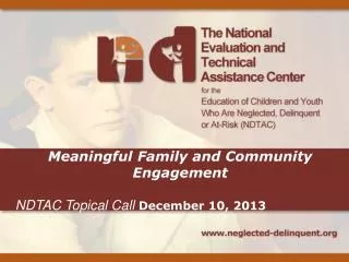 Meaningful Family and Community Engagement NDTAC Topical Call December 10, 2013