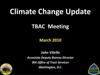Climate Change Update TBAC Meeting March 2010 John Vitello Associate Deputy Bureau Director BIA Office of Trust Service