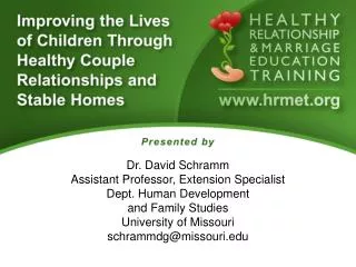 Dr. David Schramm Assistant Professor, Extension Specialist Dept. Human Development and Family Studies University of Mi