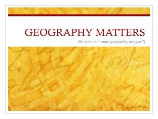 GEOGRAPHY MATTERS