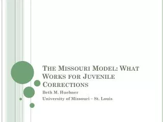 The Missouri Model: What Works for Juvenile Corrections