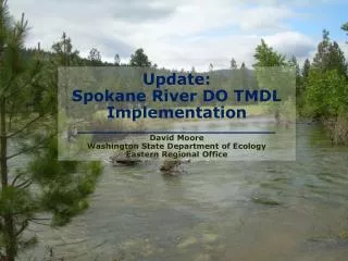 Update: Spokane River DO TMDL Implementation ________________________ David Moore Washington State Department of Ecology