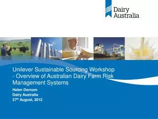 Unilever Sustainable Sourcing Workshop - Overview of Australian Dairy Farm Risk Management Systems