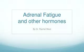 Adrenal Fatigue and other hormones