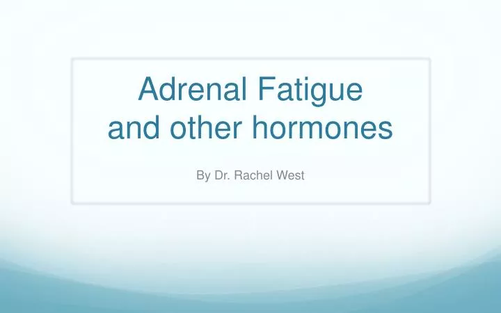 adrenal fatigue and other hormones