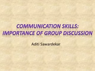 COMMUNICATION SKILLS: IMPORTANCE OF GROUP DISCUSSION