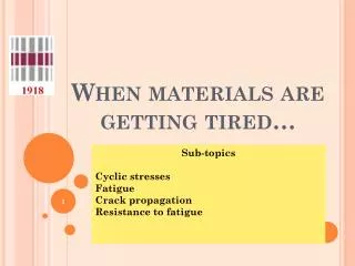When materials are getting tired…