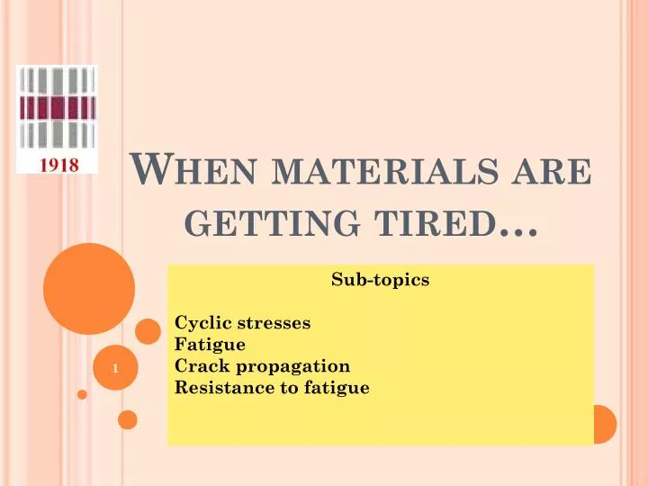 when materials are getting tired