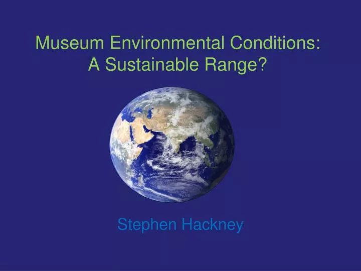 museum environmental conditions a sustainable range