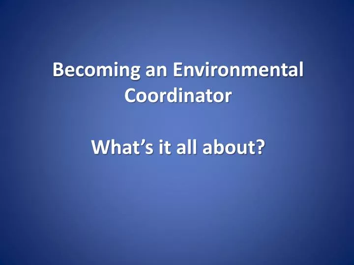 becoming an environmental coordinator what s it all about