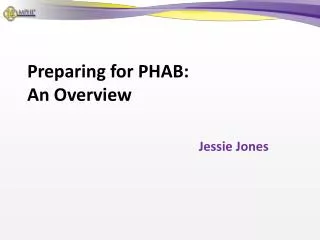 Preparing for PHAB: An Overview