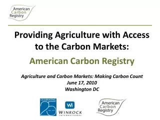 Providing Agriculture with Access to the Carbon Markets: American Carbon Registry Agriculture and Carbon Markets: Makin