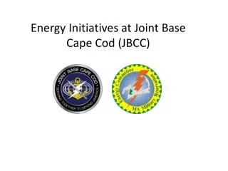 Energy Initiatives at Joint Base Cape Cod (JBCC)