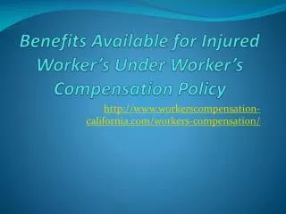 Benefits Available for Injured Worker’s Under Worker’s Compe