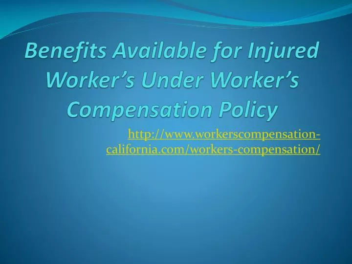 benefits available for injured worker s under worker s compensation policy