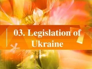 03. Legislation of Ukraine