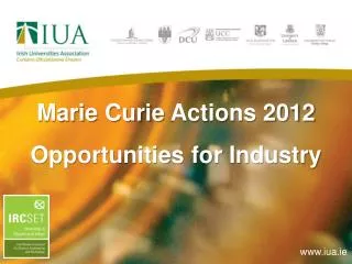 Marie Curie Actions 2012 Opportunities for Industry