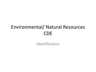 Environmental/ Natural Resources CDE